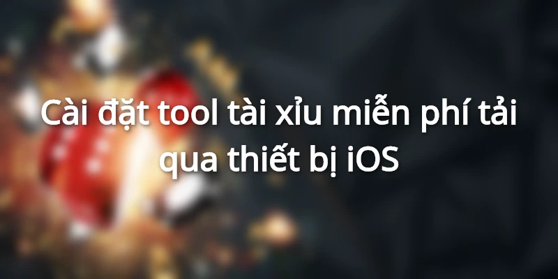 Người chơi không nên cài đặt tool tài xỉu miễn phí tải qua thiết bị iOS