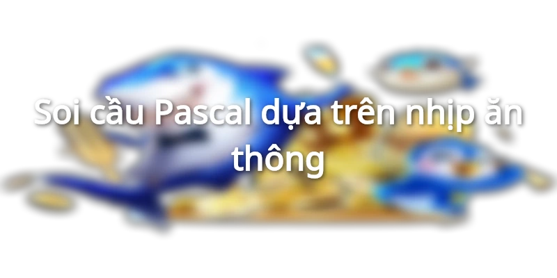 Sử dụng thuật toán Pascal khi soi cầu ăn thông