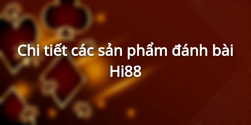 Chi tiết các sản phẩm game bài