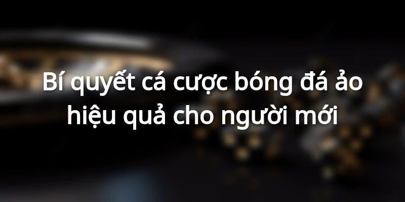 Phân tích kỹ trận đấu để đưa ra lựa chọn chính xác