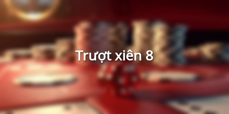 lo-truot-xien-8-an-bao-nhieu