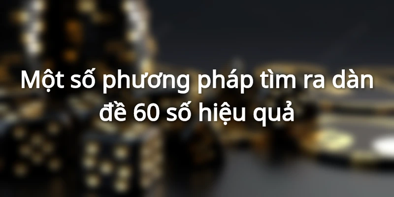 phuong-phap-danh-dan-de-60-so