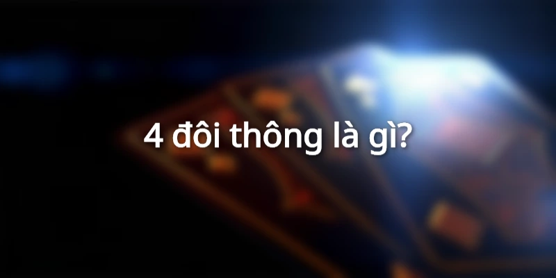 4-doi-thong-la-gi