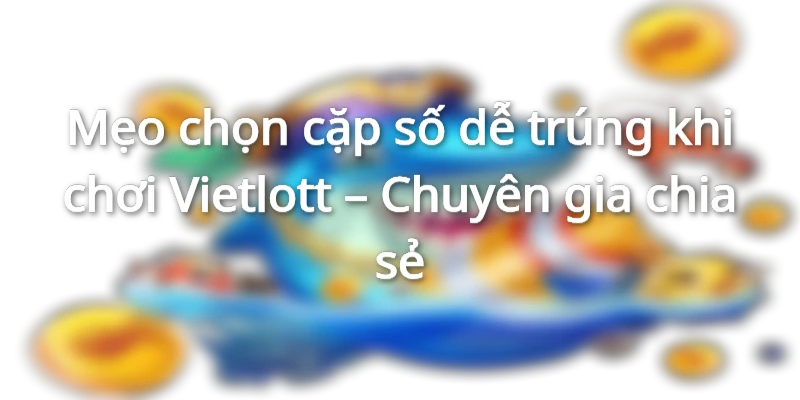 bi-kip-chon-so-vietlott-bao-trung