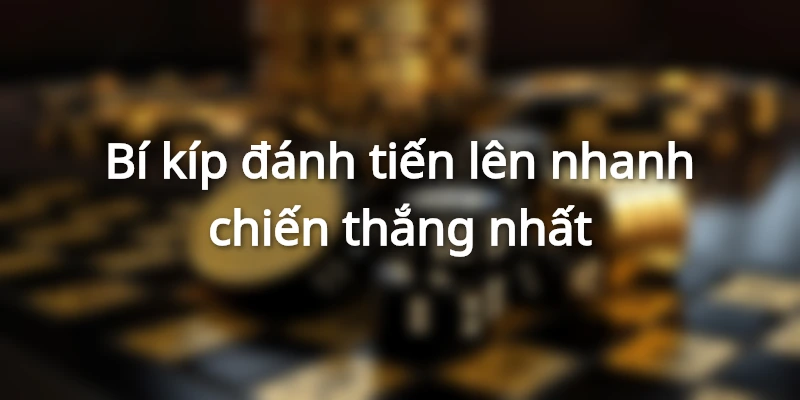 bi-kip-danh-tien-len-nhanh-thang