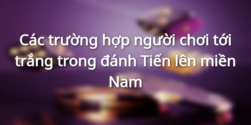 cac-truong-hop-thang-trang-trong-tien-len