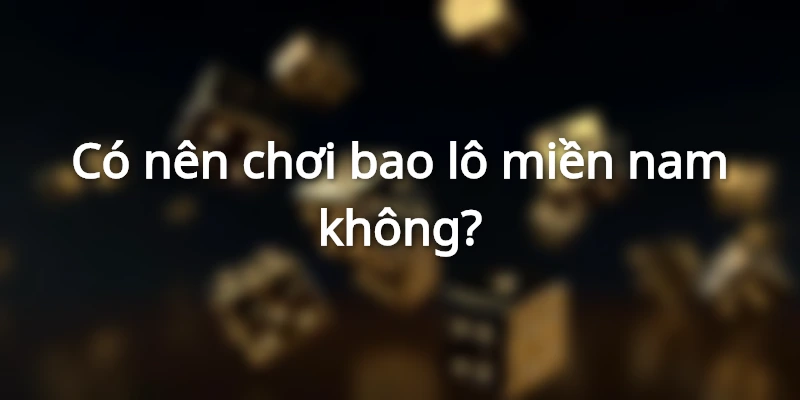 cach-choi-bao-lo-mien-nam