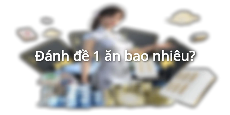 danh-de-1-an-bao-nhieu