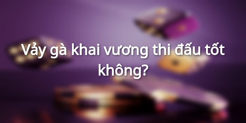 ga-khai-vuong-da-tot-khong