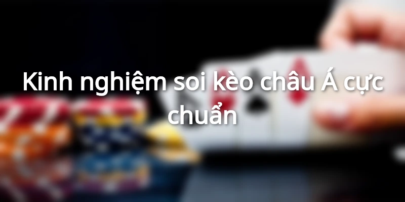 kinh-nghiem-soi-keo-chap-cuc-chuan