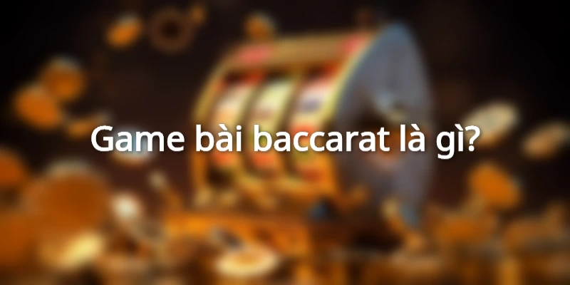 bai-baccarat-la-gi