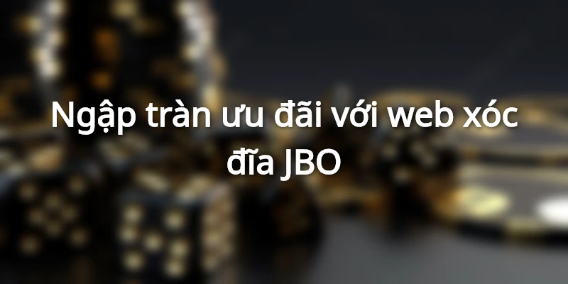 choi-xoc-dia-tai-jbo