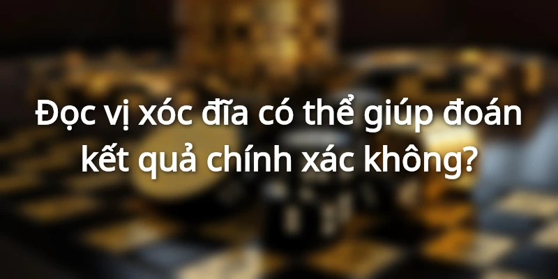 doan-ket-qua-khi-tham-gia-xoc-dia