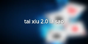 tai-xiu-2.0-la-sao